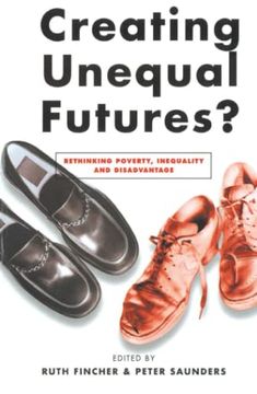 portada Creating Unequal Futures? Rethinking Poverty, Inequality and Disadvantage (en Inglés)