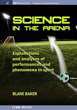 portada Science in the Arena: Explanations and Analyses of Performances and Phenomena in Sport (Iop Concise Physics) (en Inglés)