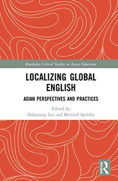 portada Localizing Global English: Asian Perspectives and Practices (Routledge Critical Studies in Asian Education) (in English)
