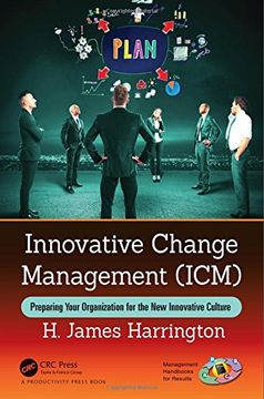 portada Innovative Change Management (Icm): Preparing Your Organization for the new Innovative Culture (Management Handbooks for Results) (en Inglés)