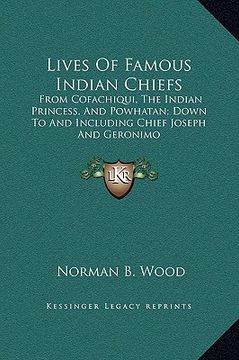 portada lives of famous indian chiefs: from cofachiqui, the indian princess, and powhatan; down to and including chief joseph and geronimo