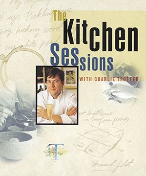 portada Kitchen Sessions With Charlie Trotter (en Inglés)