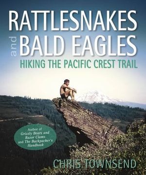 portada Rattlesnakes and Bald Eagles: Hiking the Pacific Crest Trail