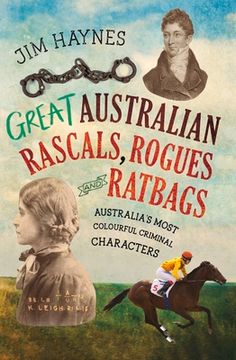 portada Great Australian Rascals, Rogues and Ratbags: Australia's Most Colourful Criminal Characters (en Inglés)