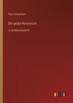 portada Die große Revolution: in Großdruckschrift (en Alemán)