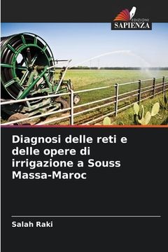 portada Diagnosi delle reti e delle opere di irrigazione a Souss Massa-Maroc (in Italian)
