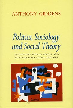 portada Politics, Sociology, and Social Theory: Encounters With Classical and Contemporary Social Thought 