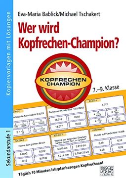 portada Wer Wird Kopfrechen-Champion? 7.  9. Klasse: Täglich 10 Minuten Lehrplanbezogen Kopfrechnen!