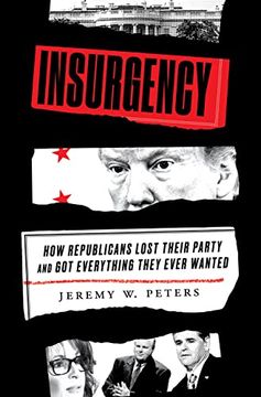 portada Insurgency: How Republicans Lost Their Party and Got Everything They Ever Wanted (en Inglés)