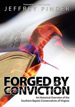 portada forged by conviction: an historical overview of the southern baptist conservatives of virginia (en Inglés)