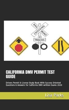 California DMV Permit Test Guide: Drivers Permit & License Study Book With Success Oriented Questions & Answers for California DMV written Exams 2020 (en Inglés)