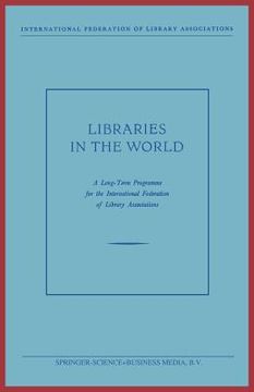portada Libraries in the World: A Long-Term Programme for the International Federation of Library Associations