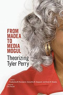 portada From Madea to Media Mogul: Theorizing Tyler Perry (en Inglés)