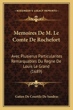 portada Memoires De M. Le Comte De Rochefort: Avec Plusierus Particularites Remarquables Du Regne De Louis Le Grand (1689) (en Francés)