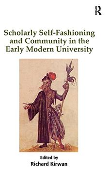 portada Scholarly Self-Fashioning and Community in the Early Modern University (en Inglés)
