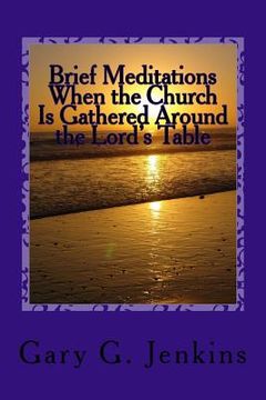 portada Brief Meditations When the Church Is Gathered Around the Lord's Table (en Inglés)