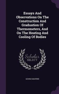 portada Essays And Observations On The Construction And Graduation Of Thermometers, And On The Heating And Cooling Of Bodies (en Inglés)