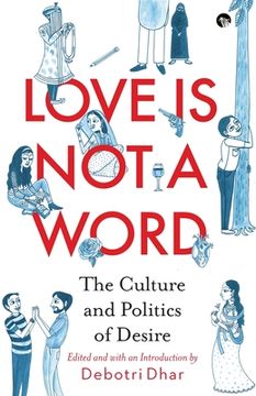 portada Love Is Not a Word: The Culture and Politics of Desire (en Inglés)