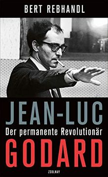 portada Jean-Luc Godard: Der Permanente Revolutionär. Biografie (in German)
