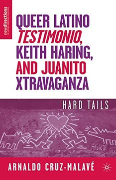 portada Queer Latino Testimonio, Keith Haring, and Juanito Xtravaganza: Hard Tails (New Directions in Latino American Cultures) (in English)