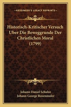 portada Historisch-Kritischer Versuch Uber Die Beweggrunde Der Christlichen Moral (1799) (en Alemán)