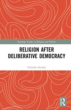 portada Religion After Deliberative Democracy (Routledge Studies in Religion and Politics) (in English)