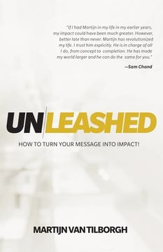 portada Unleashed: How to Turn Your Message Into Impact! (in English)