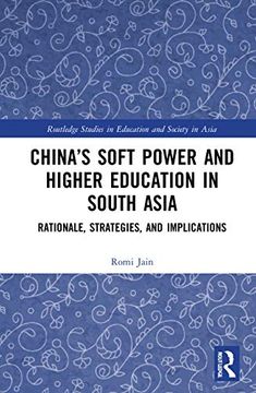 portada China'S Soft Power and Higher Education in South Asia: Rationale, Strategies, and Implications (Routledge Studies in Education and Society in Asia) (en Inglés)