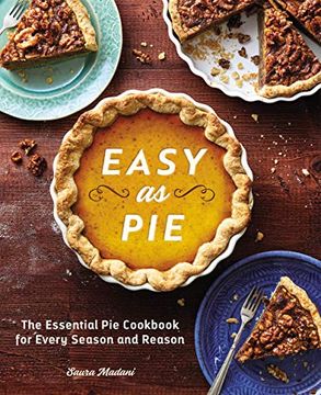 portada Easy as Pie: The Essential pie Cookbook for Every Season and Reason (en Inglés)