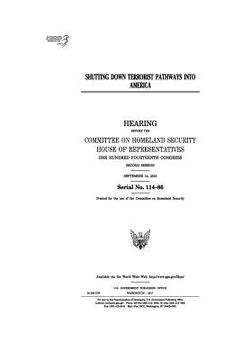 portada Shutting down terrorist pathways into America: hearing before Committee on Homeland Security (en Inglés)