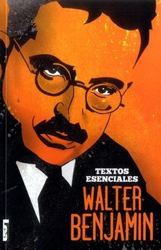 Walter Benjamin - Textos esenciales (Spanish Edition)