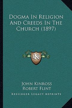 portada dogma in religion and creeds in the church (1897) (en Inglés)