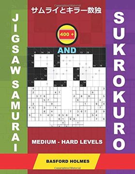 portada 400 Jigsaw Samurai and Sukrokuro. Medium - Hard Levels. Jigsaw Gattai-5 Sudoku and 11X11 + 12X12 Sukrokuro Logic Puzzles. Holmes Presents a. Printed). (Samurai and Su-Kro-Kuro Puzzles) (en Inglés)