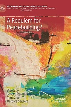 portada A Requiem for Peacebuilding? (Rethinking Peace and Conflict Studies) 