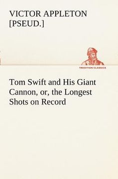 portada tom swift and his giant cannon, or, the longest shots on record (in English)