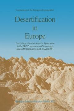 portada Desertification in Europe: Proceedings of the Information Symposium in the EEC Programme on Climatology, Held in Mytilene, Greece, 15-18 April 19 (in English)