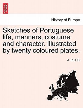 portada sketches of portuguese life, manners, costume and character. illustrated by twenty coloured plates. (en Inglés)