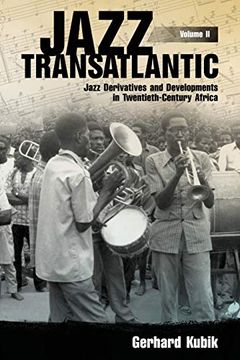 portada Jazz Transatlantic, Volume ii: Jazz Derivatives and Developments in Twentieth-Century Africa (American Made Music Series) (en Inglés)