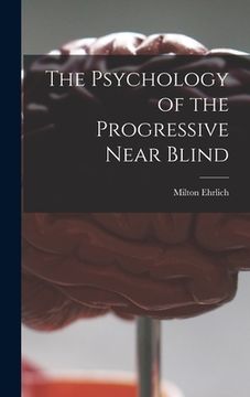 portada The Psychology of the Progressive Near Blind (in English)