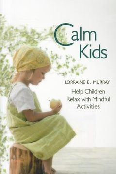 portada calm kids: help children relax with mindful activities (en Inglés)