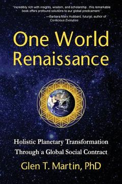 portada One World Renaissance: Holistic Planetary Transformation Through a Global Social Contract (en Inglés)