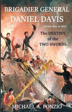 portada Brigadier General Daniel Davis and the War of 1812: The Destiny of the Two Swords (en Inglés)
