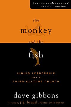 portada The Monkey and the Fish: Liquid Leadership for a Third-Culture Church (Leadership Network Innovation Series) (en Inglés)