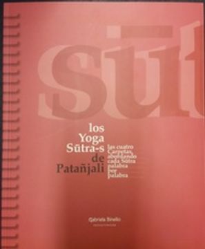 portada Los Yoga Sutra-S de Patañjali: Las Cuatro Carpetas Abordando Cada Sutra Palabra por Palabra (in Spanish)