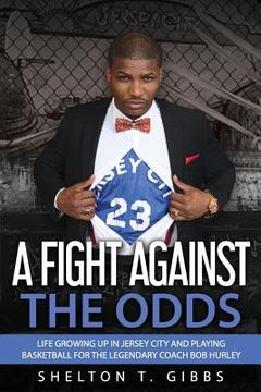 portada A Fight Against the Odds: Life Growing Up in Jersey City and Playing Basketball for the Legendary Coach Bob Hurley (in English)