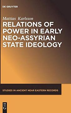 portada Relations of Power in Early Neo-Assyrian State Ideology (Studies in Ancient Near Eastern Records (Saner)) (in English)