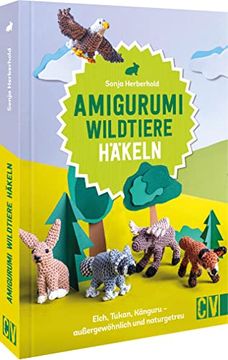 portada Häkel-Buch? Amigurumi Wildtiere Häkeln: Elch, Tukan, Känguru und co. 30 Wildtiere zum Nachhäkeln (en Alemán)