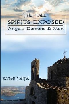 portada The Call: Spirits Exposed: Angels, Demons & Men