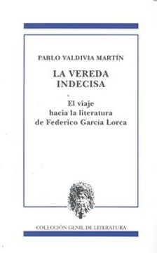 portada La vereda indecisa: el viaje de Federico García lorca hacia la literatura