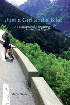 portada Just a Girl and a Bike: An Unexpected Adventure in Finding Myself (en Inglés)